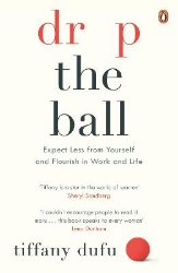 Picture of Drop the Ball: Expect Less from Yourself and Flourish in Work & Life