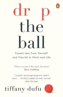 Picture of Drop the Ball: Expect Less from Yourself and Flourish in Work & Life