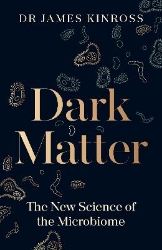 Picture of Dark Matter: The New Science of the Microbiome