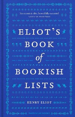 Picture of Eliot's Book of Bookish Lists: A sparkling miscellany of literary lists