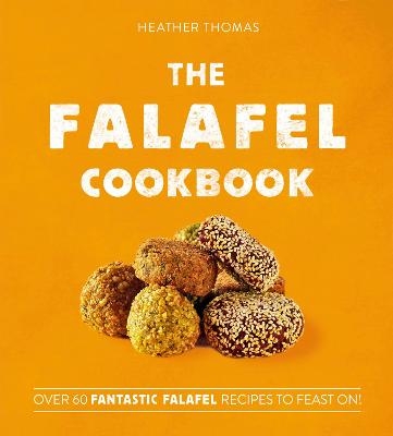 Picture of The Falafel Cookbook: Over 60 Fantastic Falafel Recipes to Feast On!