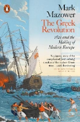 Picture of The Greek Revolution: 1821 and the Making of Modern Europe