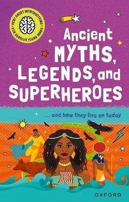 Picture of Very Short Introduction for Curious Young Minds: Ancient Myths, Legends and Superheroes: and How they Live on Today