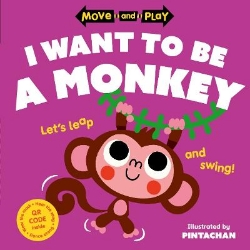 Picture of Move and Play: I Want to Be a Monkey