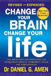 Picture of Change Your Brain, Change Your Life: Revised and Expanded Edition: The breakthrough programme for conquering anxiety, depression, anger and obsessiveness