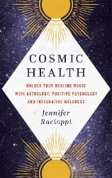 Picture of Cosmic Health: Unlock your healing magic with astrology, positive psychology and integrative wellness