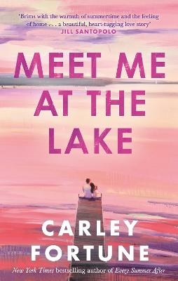 Picture of Meet Me at the Lake: The breathtaking new novel from the author of EVERY SUMMER AFTER