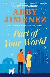 Picture of Part of Your World: an irresistibly hilarious and heartbreaking romantic comedy