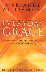 Picture of Everyday Grace: Having Hope, Finding Forgiveness And Making Miracles