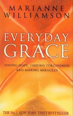 Picture of Everyday Grace: Having Hope, Finding Forgiveness And Making Miracles