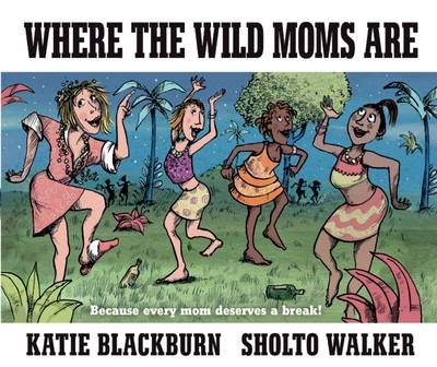 Picture of Where the Wild Moms Are