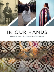 Picture of In Our Hands: Native Photography, 1890 to Now