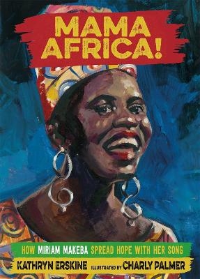 Picture of Mama Africa!: How Miriam Makeba Spread Hope with Her Song