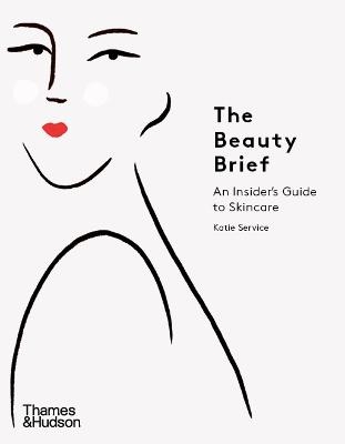 Picture of The Beauty Brief: An Insider's Guide to Skincare