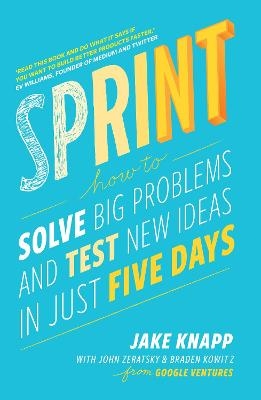 Picture of Sprint: the bestselling guide to solving business problems and testing new ideas the Silicon Valley way