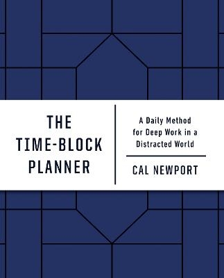 Picture of The Time-Block Planner: A Daily Method for Deep Work in a Distracted World