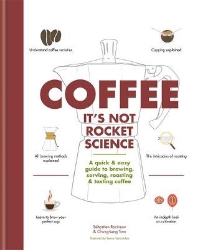 Picture of Coffee: It's not rocket science: A quick & easy guide to brewing, serving, roasting & tasting coffee