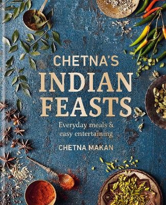 Picture of Chetna's Indian Feasts: Everyday meals and easy entertaining