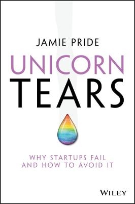 Picture of Unicorn Tears: Why Startups Fail and How To Avoid It