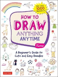 Picture of How to Draw Anything Anytime: A Beginner's Guide to Cute and Easy Doodles (over 1,000 illustrations)