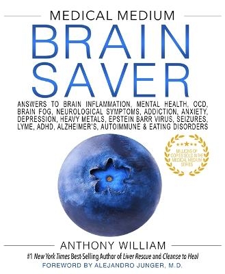 Picture of Medical Medium Brain Saver: Answers to Brain Inflammation, Mental Health, OCD, Brain Fog, Neurological Symptoms, Addiction, Anxiety, Depression, Heavy Metals, Epstein-Barr Virus, Seizures, Lyme, ADHD, Alzheimer's, Autoimmune & Eating Disorders