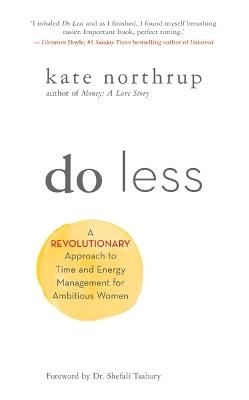 Picture of Do Less: A Revolutionary Approach to Time and Energy Management for Ambitious Women