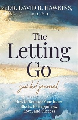 Picture of The Letting Go Guided Journal: How to Remove Your Inner Blocks to Happiness, Love, and Success