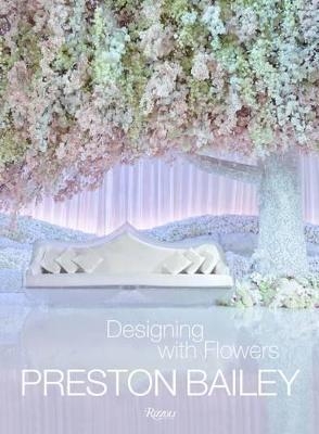 Picture of Preston Bailey: Designing with Flowers