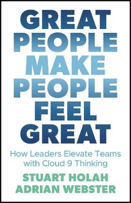 Picture of Great People Make People Feel Great: How Leaders Elevate Teams with Cloud 9 Thinking