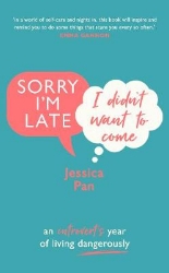 Picture of Sorry I'm Late, I Didn't Want to Come: An Introvert's Year of Living Dangerously