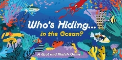 Picture of Who's Hiding in the Ocean?: A Spot and Match Game