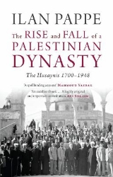 Picture of The Rise and Fall of a Palestinian Dynasty: The Husaynis 1700-1948