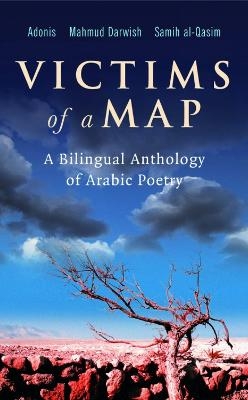 Picture of Victims of a Map: A Bilingual Anthology of Arabic Poetry