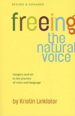Picture of Freeing the Natural Voice: Imagery and Art in the Practice of Voice and Language (Revised & Expanded)
