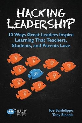 Picture of Hacking Leadership: 10 Ways Great Leaders Inspire Learning That Teachers, Students, and Parents Love