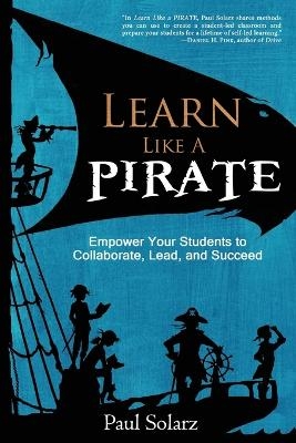 Picture of Learn Like a PIRATE: Empower Your Students to Collaborate, Lead, and Succeed
