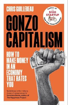 Picture of Gonzo Capitalism: How to Make Money in an Economy that Hates You