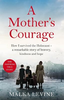 Picture of A Mother's Courage: How I survived the Holocaust - a remarkable story of bravery, kindness and hope