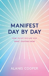 Picture of Manifest Day by Day: How to Get the Life You Want, Starting Now