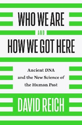 Picture of Who We Are and How We Got Here: Ancient DNA and the New Science of the Human Past