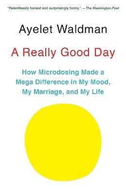 Picture of A Really Good Day: How Microdosing Made a Mega Difference in My Mood, My Marriage, and My Life