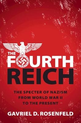 Picture of The Fourth Reich: The Specter of Nazism from World War II to the Present