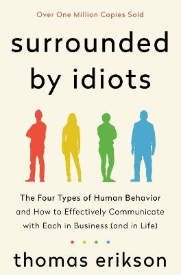 Picture of Surrounded by Idiots: The Four Types of Human Behavior and How to Effectively Communicate with Each in Business (and in Life)