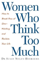 Picture of Women Who Think Too Much: How to break free of overthinking and reclaim your life