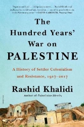 Picture of The Hundred Years' War on Palestine: A History of Settler Colonialism and Resistance, 1917-2017