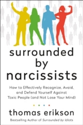 Picture of Surrounded by Narcissists: How to Effectively Recognize, Avoid, and Defend Yourself Against Toxic People (and Not Lose Your Mind) [The Surrounded by Idiots Series]