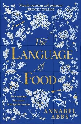 Picture of The Language of Food: The International Bestseller - "Mouth-watering and sensuous, a real feast for the imagination" BRIDGET COLLINS