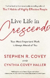 Picture of Live Life in Crescendo: Your Most Important Work is Always Ahead of You