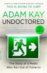 Picture of Undoctored: The new bestseller from the author of 'This Is Going to Hurt'