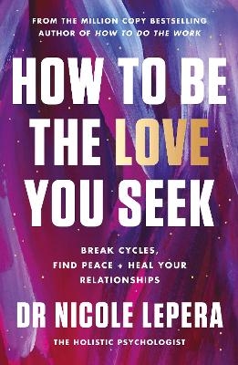 Picture of How to Be the Love You Seek: the instant Sunday Times bestseller